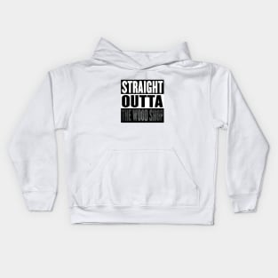 Straight Outta the Wood Shop Kids Hoodie